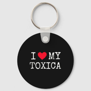 I Love Heart My Toxica Toxic Girlfriend Latina Nov Keychain