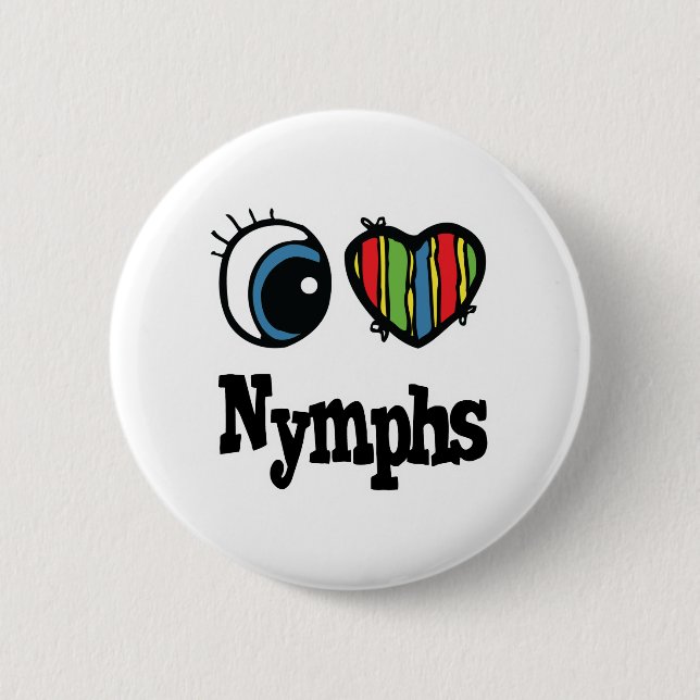 I Love (Heart) Nymphs 2 Inch Round Button (Front)