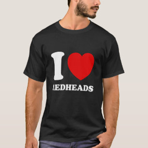 I Love (Heart) Redheads T-Shirt