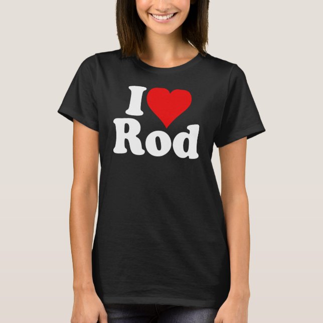 I LOVE HEART ROD RODNEY RODERICK T-Shirt (Front)