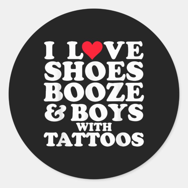 I Love (heart) Scute Ss Cute Sss Booze &amp; Boys  Classic Round Sticker (Front)
