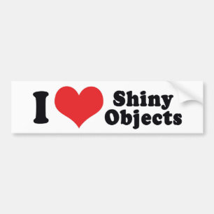 I Love Heart Shiny Objects - Gold Silver Jewellery Bumper Sticker