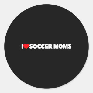 I Love (heart) Soccer Moms  Classic Round Sticker