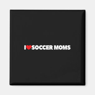 I Love (heart) Soccer Moms Magnet