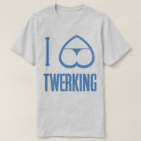 I Love Heart Twerking Bum Booty Butt Funny T-Shirt