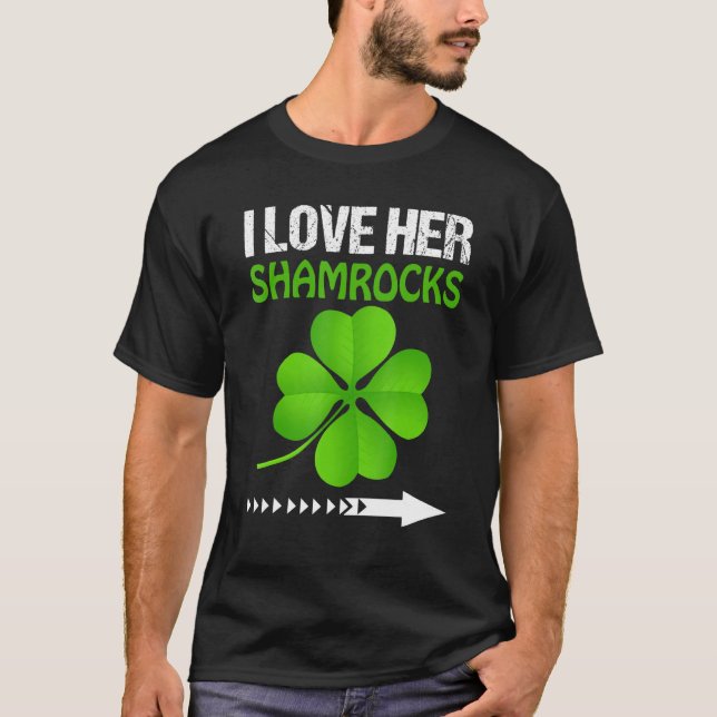 I Love Her Shamrocks St Patricks Day Funny Couples T-Shirt (Front)