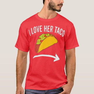I Love Her Taco Couples Cinco De Mayo s Dirty T-Shirt