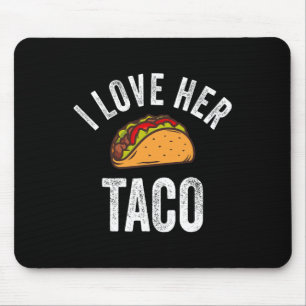 I Love Her Taco Shirt Funny Cinco De Mayo Mexican Mouse Pad