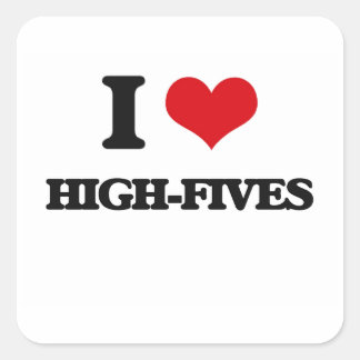 I love High-Fives Square Sticker