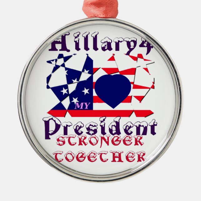 I love Hillary For USA President We are Stronger T Metal Ornament (Front)