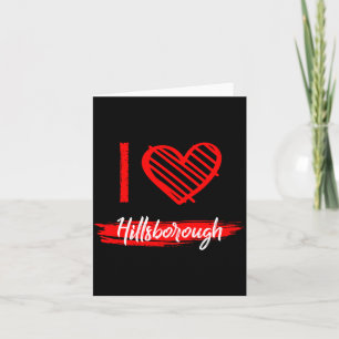 I Love Hillsborough I Heart Hillsborough  Card
