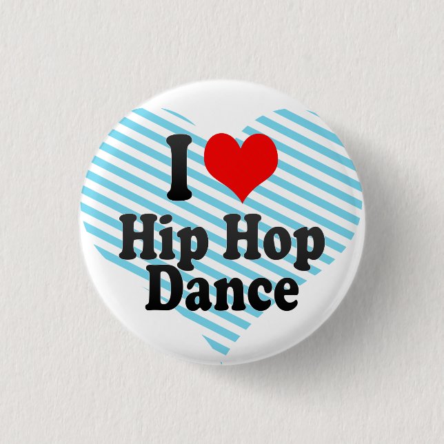 I love Hip Hop Dance 1 Inch Round Button (Front)