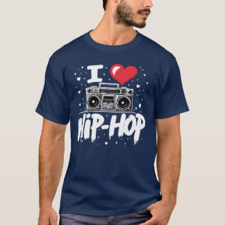 I Love Hip Hop Hop Hop Music Hip Hop Boombo Rap fa T-Shirt