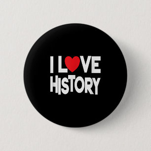 I Love History Quote Teacher And Student Design 2 Inch Round Button