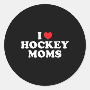 I Love Hockey Moms Funny Design  Classic Round Sticker