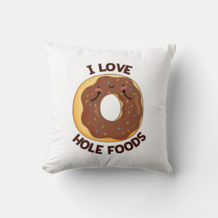 I Love Hole Foods Funny Doughnut Pun  Throw Pillow