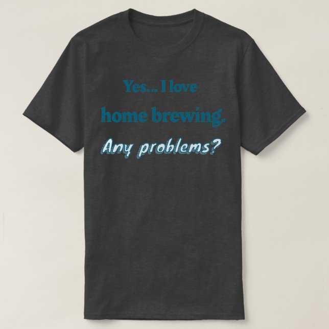 I love Home Brewing T T-Shirt (Design Front)