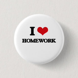 I love Homework 1 Inch Round Button