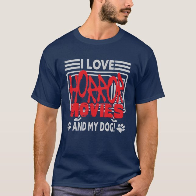 I Love Horror Movies And Dog boy T-Shirt (Front)