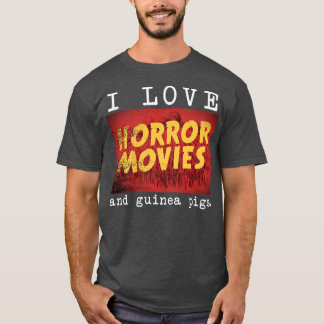 I Love Horror Movies and Guinea Pig T-Shirt