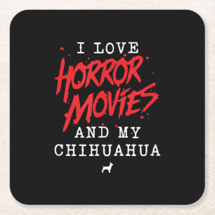 I Love Horror Movies And My Chihuahua Dog Owner Square Paper Coaster