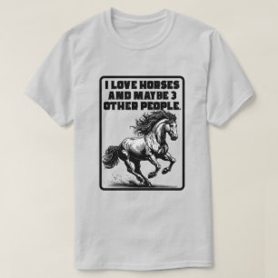 I Love Horses And Maybe 3 Other People T-Shirt