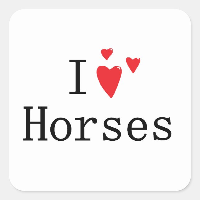 I Love Horses Square Sticker (Front)