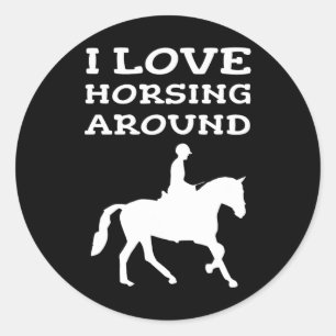 I Love Horsing Around Horse Lover Owner Horseback  Classic Round Sticker
