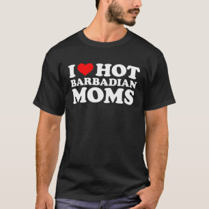 I Love Hot Barbadian Moms T-Shirt