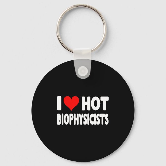 I Love Hot Biophysicists Heart - Husband Wife Phys Keychain (Front)