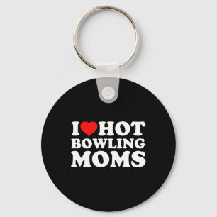 I Love Hot Bowling Moms Keychain