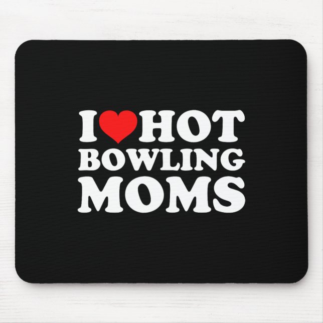 I Love Hot Bowling Moms  Mouse Pad (Front)