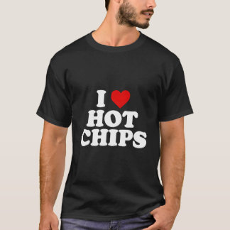 I Love Hot Chips T-Shirt