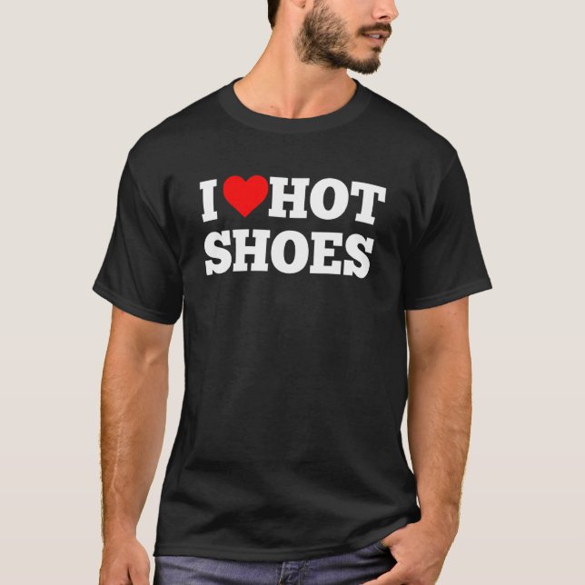 I Love Hot & Cool Shoes  For Shoe T-Shirt (Front)