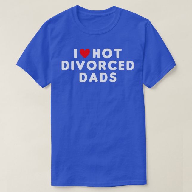 I Love Hot Divorced Dads Funny Red Heart   T-Shirt (Design Front)