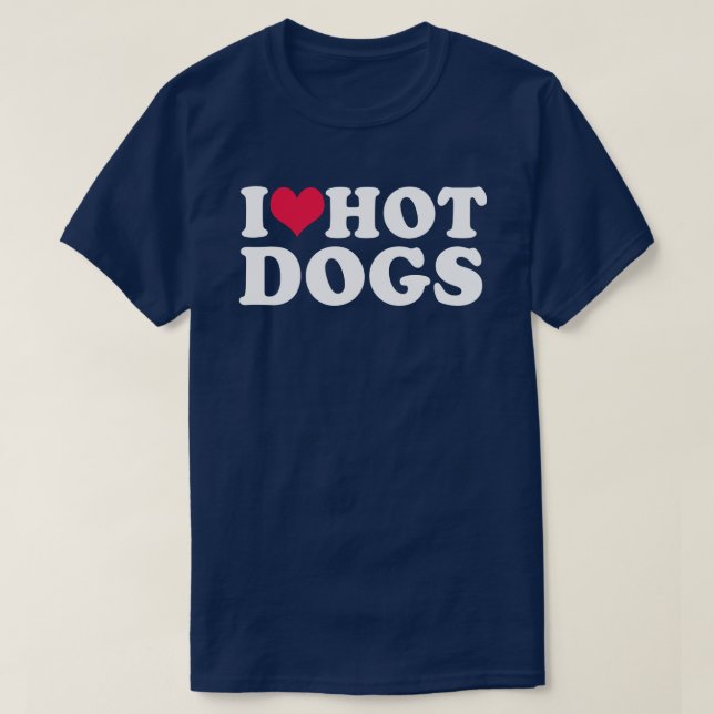 I Love Hot Dogs  T-Shirt (Design Front)