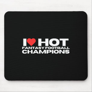 I Love Hot Fantasy Football Champions Mom Wife Gir Mouse Pad