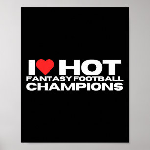 I Love Hot Fantasy Football Champions Mom Wife Gir Poster