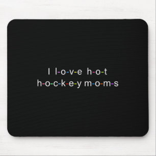 I Love Hot Hockey Moms Mouse Pad
