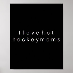 I Love Hot Hockey Moms Poster