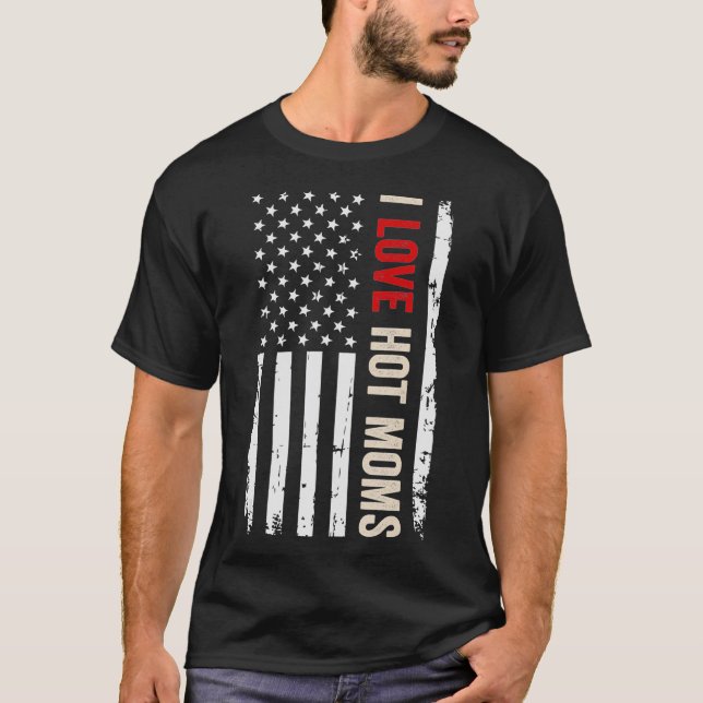 I Love Hot Moms American  Flag T-Shirt (Front)