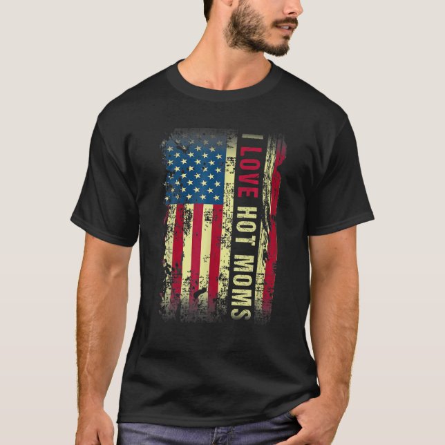 I Love Hot Moms American USA Flag For Woman T-Shirt (Front)