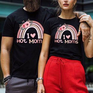 I Love Hot Moms Gift For Mom I Heart Hot Moms T-Shirt
