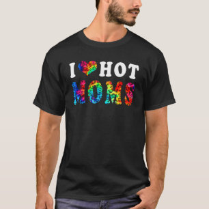 I Love Hot Moms Leopard Tie Dye Heart For Moms T-Shirt