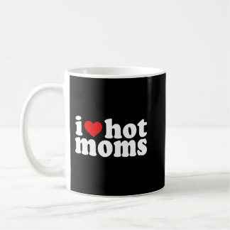 I Love Hot Moms Red Heart Hot Mother milf mommy Pu Coffee Mug