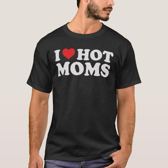 I Love Hot Moms Retro Vintage T-Shirt (Front)