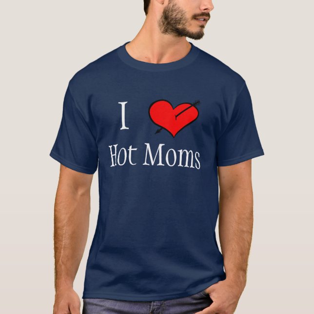 I love Hot Moms T-Shirt (Front)