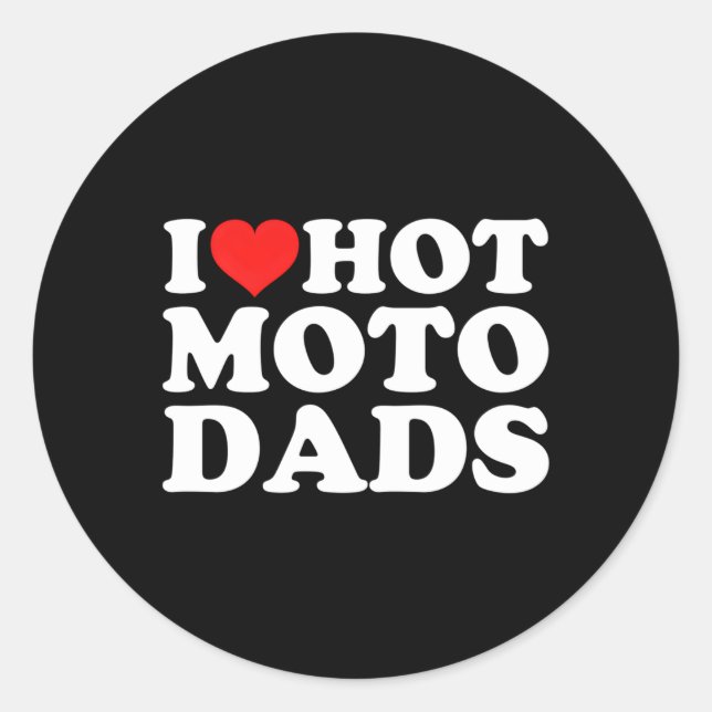 I Love Hot Moto Dads Classic Round Sticker (Front)