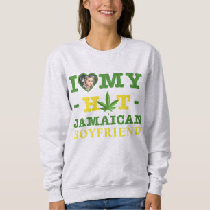 I Love Hot My Jamaican Boyfriend Sweatshirt