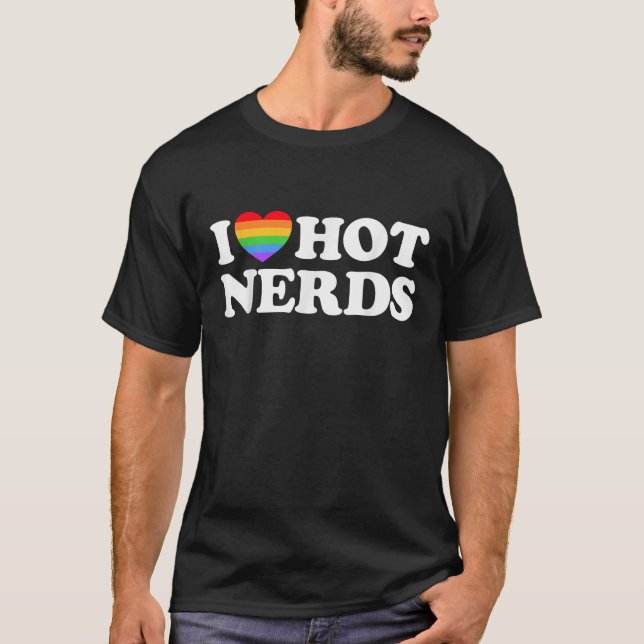 I Love Hot Nerds Funny Geek Science Gamer Smart Ga T-Shirt (Front)